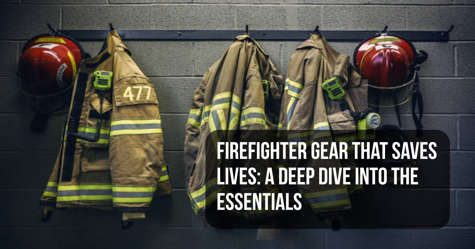 Fire Stuff Firefighter Gear Essentials That Saves Lives – Uniform blvd.